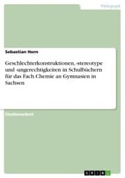 Cover von Geschlechterkonstruktionen,-stereotype und -ungerechtigkeiten in Schulbüchern für das Fach Chemie an Gymnasien in Sachsen