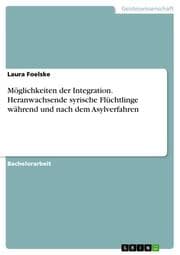 Cover von Möglichkeiten der Integration. Heranwachsende syrische Flüchtlinge während und nach dem Asylverfahren