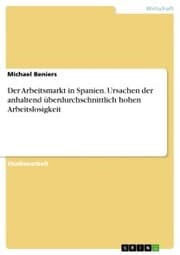 Cover von Der Arbeitsmarkt in Spanien. Ursachen der anhaltend überdurchschnittlich hohen Arbeitslosigkeit