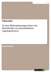 Cover von Zu den Mitbestimmungsrechten des Betriebsrates in wirtschaftlichen Angelegenheiten