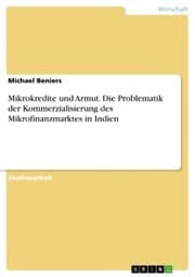 Cover von Mikrokredite und Armut. Die Problematik der Kommerzialisierung des Mikrofinanzmarktes in Indien