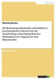 Cover von Die Bedeutung individueller und kollektiver psychologischer Faktoren für die Ausarbeitung wirtschaftspolitischer Maßnahmen im Umgang mit dem Klimawandel