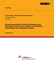 Cover von Dimensionsreduktion, Gamma-Konvergenz und Konvergenz numerischer Verfahren für elastische, fadenförmige und undehnbare Körper