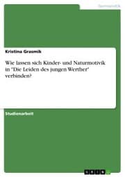 Cover von Wie lassen sich Kinder- und Naturmotivik in 'Die Leiden des jungen Werther' verbinden?