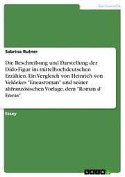Cover von Die Beschreibung und Darstellung der Dido-Figur im mittelhochdeutschen Erzählen. Ein Vergleich von Heinrich von Veldekes 'Eneasroman' und seiner altfranzösischen Vorlage, dem 'Roman d' Eneas'