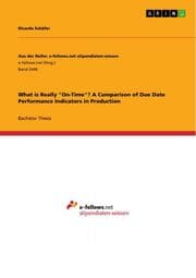 Cover von What is Really 'On-Time'? A Comparison of Due Date Performance Indicators in Production
