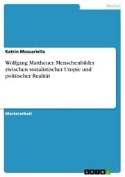 Cover von Wolfgang Mattheuer. Menschenbilder zwischen sozialistischer Utopie und politischer Realität