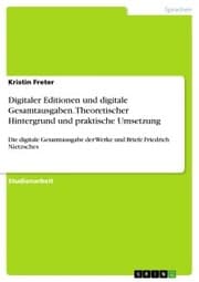Cover von Digitaler Editionen und digitale Gesamtausgaben. Theoretischer Hintergrund und praktische Umsetzung