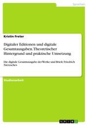 Cover von Digitaler Editionen und digitale Gesamtausgaben. Theoretischer Hintergrund und praktische Umsetzung