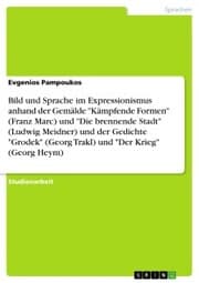 Cover von Bild und Sprache im Expressionismus anhand der Gemälde 'Kämpfende Formen' (Franz Marc) und 'Die brennende Stadt' (Ludwig Meidner) und der Gedichte 'Grodek' (Georg Trakl) und 'Der Krieg' (Georg Heym)