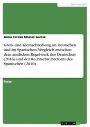 Cover von Groß- und Kleinschreibung im Deutschen und im Spanischen. Vergleich zwischen dem amtlichen Regelwerk des Deutschen (2016) und der Rechtschreibreform des Spanischen (2010)