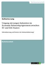 Cover von Umgang mit jungen Industrien im Economic Partnership Agreement zwischen EU und EAC-Staaten