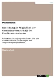 Cover von Die Stiftung als Möglichkeit der Unternehmensnachfolge bei Familienunternehmen