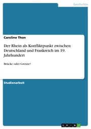 Cover von Der Rhein als Konfliktpunkt zwischen Deutschland und Frankreich im 19. Jahrhundert