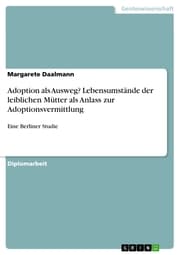 Cover von Adoption als Ausweg? Lebensumstände der leiblichen Mütter als Anlass zur Adoptionsvermittlung