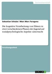 Cover von Die kognitive Verarbeitung von Filmen in zwei verschiedenen Phasen der Jugend auf sozialpsychologische Aspekte untersucht