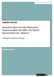 Cover von Inwiefern lässt sich das Phänomen Transsexualität mit Hilfe von Meads Identitätstheorie erklären?