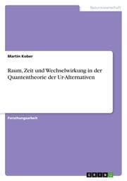 Cover von Raum, Zeit und Wechselwirkung in der Quantentheorie der Ur-Alternativen