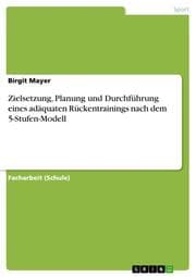 Cover von Zielsetzung, Planung und Durchführung eines adäquaten Rückentrainings nach dem 5-Stufen-Modell