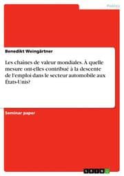 Cover von Les chaînes de valeur mondiales. À quelle mesure ont-elles contribué à la descente de l'emploi dans le secteur automobile aux États-Unis?