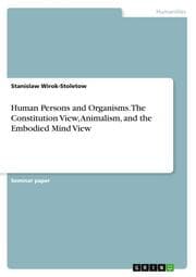 Cover von Human Persons and Organisms. The Constitution View, Animalism, and the Embodied Mind View