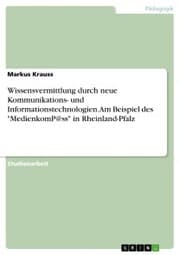 Cover von Wissensvermittlung durch neue Kommunikations- und Informationstechnologien. Am Beispiel des 'MedienkomP@ss' in Rheinland-Pfalz