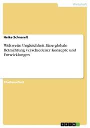 Cover von Weltweite Ungleichheit. Eine globale Betrachtung verschiedener Konzepte und Entwicklungen