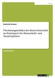 Cover von Überlastungsschäden der oberen Extremität im Tennissport bei Mannschafts- und Turnierspielern