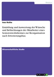 Cover von Ermittlung und Auswertung der Wünsche und Befürchtungen der Mitarbeiter eines Seniorenwohnheimes zur Reorganisation nach Erweiterungsbau