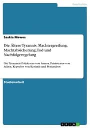 Cover von Die Ältere Tyrannis. Machtergreifung, Machtabsicherung, Tod und Nachfolgeregelung