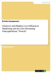 Cover von Chancen und Risiken von Influencer Marketing auf der Live-Streaming Videoplattform 'Twitch'