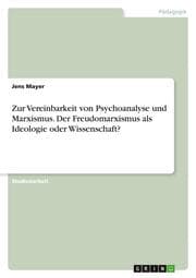 Cover von Zur Vereinbarkeit von Psychoanalyse und Marxismus. Der Freudomarxismus als Ideologie oder Wissenschaft?