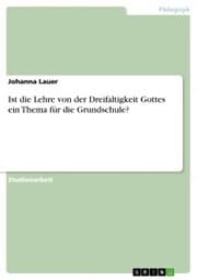 Cover von Ist die Lehre von der Dreifaltigkeit Gottes ein Thema für die Grundschule?