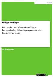 Cover von Die mathematischen Grundlagen harmonischer Schwingungen und die Fourierzerlegung