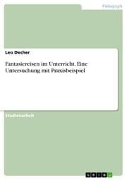 Cover von Fantasiereisen im Unterricht. Eine Untersuchung mit Praxisbeispiel