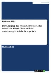 Cover von Der Schöpfer des ersten Computers. Das Leben von Konrad Zuse und die Auswirkungen auf die heutige Zeit