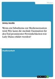 Cover von Wenn ein Tabuthema zur Mediensensation wird. Wie kann die mediale Faszination für den Tod prominenter Persönlichkeiten wie Lady Diana erklärt werden?
