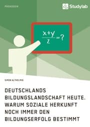 Cover von Deutschlands Bildungslandschaft heute. Warum soziale Herkunft noch immer den Bildungserfolg bestimmt