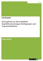 Cover von Homophobie im Herrenfußball. Begriffsbestimmungen, Bedingungen und Gegenmaßnahmen
