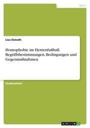 Cover von Homophobie im Herrenfußball. Begriffsbestimmungen, Bedingungen und Gegenmaßnahmen