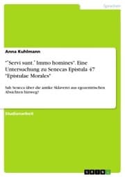 Cover von '¿Servi sunt.¿ Immo homines'. Eine Untersuchung zu Senecas Epistula 47 'Epistulae Morales'