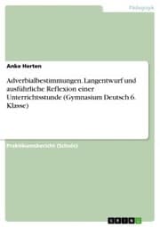 Cover von Adverbialbestimmungen. Langentwurf und ausführliche Reflexion einer Unterrichtsstunde (Gymnasium Deutsch 6. Klasse)