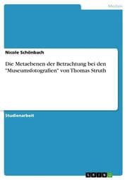 Cover von Die Metaebenen der Betrachtung bei den 'Museumsfotografien' von Thomas Struth