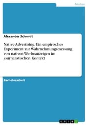 Cover von Native Advertising. Ein empirisches Experiment zur Wahrnehmungsmessung von nativen Werbeanzeigen im journalistischen Kontext