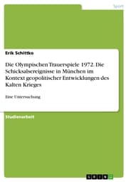 Cover von Die Olympischen Trauerspiele 1972. Die Schicksalsereignisse in München im Kontext geopolitischer Entwicklungen des Kalten Krieges