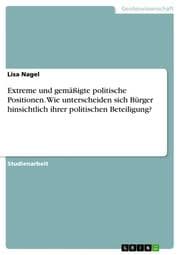 Cover von Extreme und gemäßigte politische Positionen. Wie unterscheiden sich Bürger hinsichtlich ihrer politischen Beteiligung?