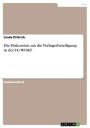 Cover von Die Diskussion um die Verlegerbeteiligung in der VG WORT