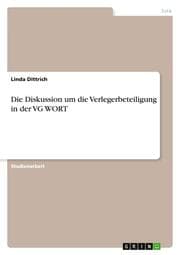 Cover von Die Diskussion um die Verlegerbeteiligung in der VG WORT