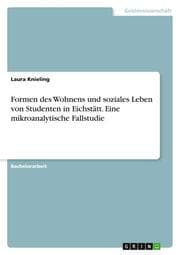 Cover von Formen des Wohnens und soziales Leben von Studenten in Eichstätt. Eine mikroanalytische Fallstudie