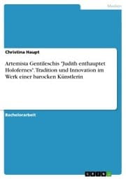 Cover von Artemisia Gentileschis 'Judith enthauptet Holofernes'. Tradition und Innovation im Werk einer barocken Künstlerin